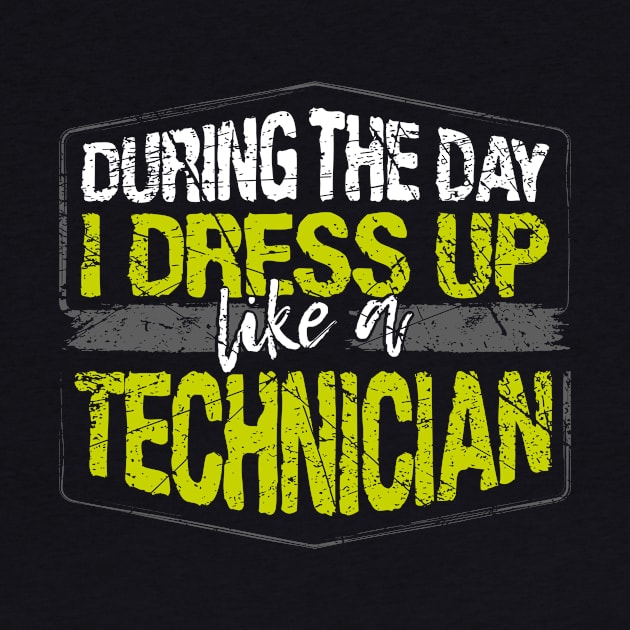 During The Day I Dress Up Like A Technician print by KnMproducts